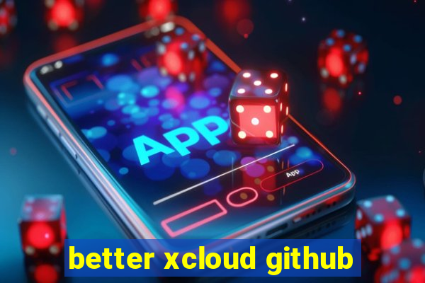 better xcloud github